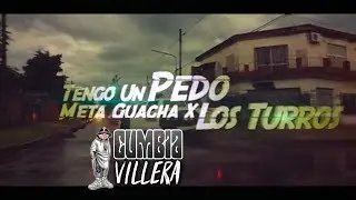 Meta Guacha ft Los Turros - Tengo un pedo | Video Clip 2018