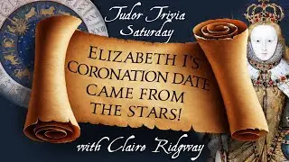 Elizabeth I's coronation date came from the stars!