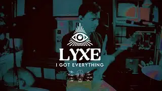 LYXE - I Got Everything (Dog Cop Sessions)
