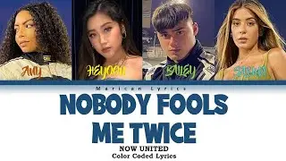 Now United - "Nobody Fools Me Twice" (Color Coded Lyrics)