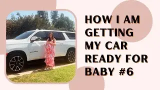 How I am Getting My Car Ready for Baby #6
