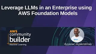 Leverage LLMs in an enterprise using AWS Foundation Models