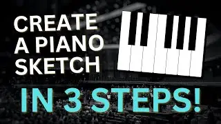 How to Create a PIANO Sketch in 3 Simple Steps!