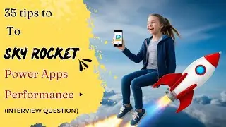 35 Tips to Skyrocket Power Apps Performance! || Power Apps Interview Questions