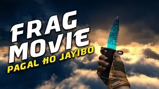 CSGO FRAG VIDEO | PAGAL HOYI JAABO