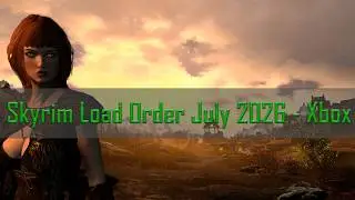 Skyrim Load Order July 2026 - Xbox