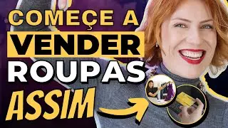 Comece a Vender Roupas e Moda! Dicas PRÁTICAS para Começar a Vender Roupas e Moda com Pouco Dinheiro