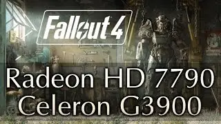 Fallout 4 on HD 7790 - Celeron G3900 - 16GB RAM - High Settings with FXAA