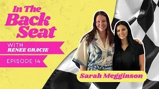 Episode 14 of In The Back Seat Podcast with Sarah Megginson | Renee Gracie