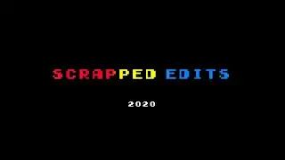 SCRAPPED EDITS II