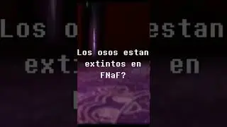 Los osos están extintos en FNaF?