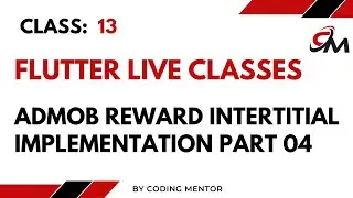13: ADMOB REWARDED INTERTITIALS ADS IMPLEMENTATION PART 04 || Live Class With Urraan Students