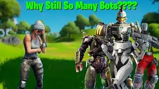 Fortnite Why Are There Still So Many Bots??? Bots Ruining Fortnite!!