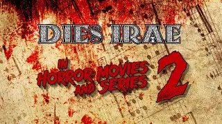 Dies Irae in Horror Movies and TV Series (Part 2)