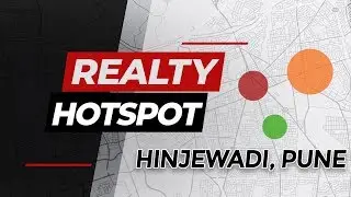 Realty Hotspot of Pune | Hinjewadi | Detailed Overview & Recommendations