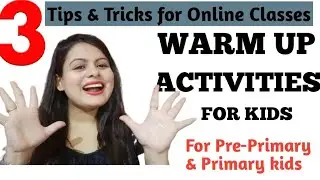 Online Teaching Ideas |Warm up Activities For - Pre-primary, Kindergarten and Primary Teachers