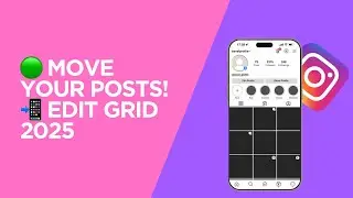 How to Edit Instagram Grid 2025 | Move Posts Without Deleting