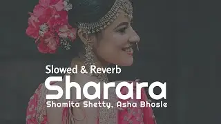 Sharara Sharara (Slowed & Reverb) | Heart Snapped