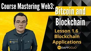 Lesson 1.6 Blockchain Applications - Mastering Web3: Bitcoin and Blockchain.