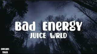 Juice WRLD - Bad Energy (Lyrics)