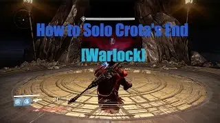 How to Solo Crota's End [Warlock]