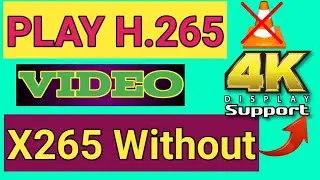 How to Play H265 And X265 Video | How to play hevc video on your PC Android
