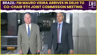 9th Joint Commission Meeting: Brazil Foreign Minister Mauro Vieira arrives in Delhi