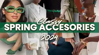 The BEST Wearable & Classy Spring 2024 Accessories Trends