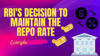 RBI's Decision to Maintain the Repo Rate: Explained with Impact on Indian Economy