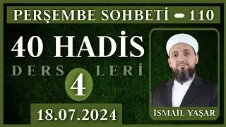 Perşembe Sohbeti | 40 Hadis (4) | 18.07.2024