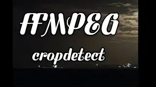 using ffplay to detect the borders to crop