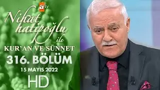 Nihat Hatipoğlu ile Kur'an ve Sünnet | 316. Bölüm  15 Mayıs 2022