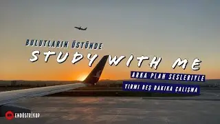 Bulutların Üstünde| Benimle Çalış | Gerçek arka plan sesleriyle