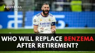 Who will Replace Karim Benzema After Retirement?