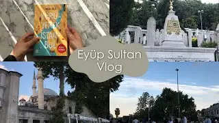 Eyüp Sultan Vlog | Eyüp Sultan'da Bir Gün Geçirmek | Aleyna