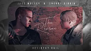 Jake & Sherry [Resident Evil] || The Reason