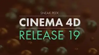 Cinema 4D R19 Sneak Peek - New Features