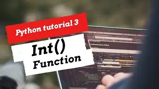 int() function in python - python tutorial 3