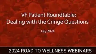VF Patient Roundtable:  Dealing with Vasculitis Cringe Questions