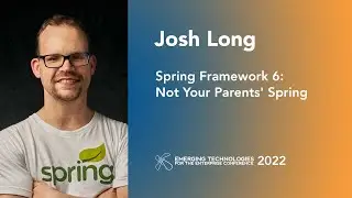 Josh Long — Spring Framework 6: Not Your Parents' Spring