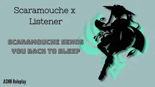 [ASMR] Scaramouche sends you back to sleep - Genshin Impact ASMR