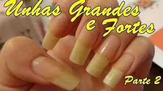 Como ter Unhas Grandes e Fortes|Parte 2| Super Dicas de Cuidados com as Unhas| Elizabeth Cordeiro