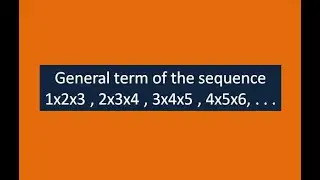 General term of 1x2x3, 2x3x4, 3x4x5, 4x5x6,  -  -  -