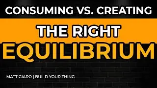 Consuming vs Creating How to Find the Right Equlibrium?