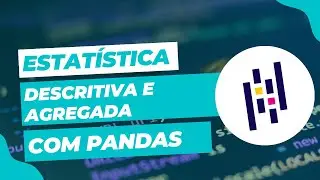 Estatística Descritiva e Agregada com Python e Pandas