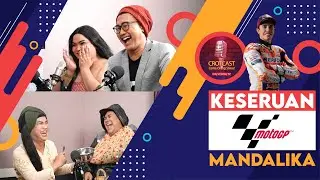 Keseruan MotoGP Mandalika  - CROTCAST