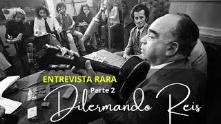 Entrevista com Dilermando Reis - Parte 2