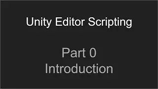 Part 0 - Introduction | Unity Editor Scripting Tutorial