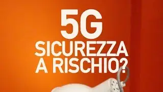 IL 5G è un PERICOLO per la SICUREZZA nazionale?