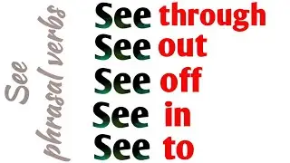 SEE phrasal verbs video | very Important phrasal Verbs | Phrasal Verbs with SEE with examples.